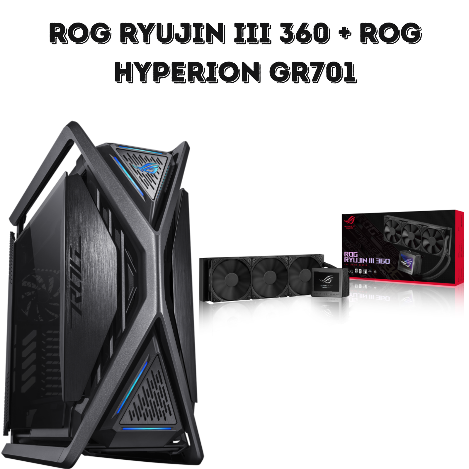 ROG RYUJIN III 360 + ROG Hyperion GR701